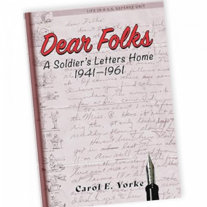 Dear Folks A Soldier’s Letters Home 1941 to 1961