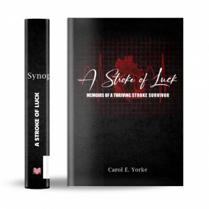 A Stroke of Luck Memoirs of A Thriving Stroke Survivor