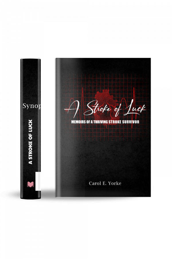 A Stroke of Luck Memoirs of A Thriving Stroke Survivor
